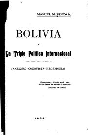 Cover of: Bolivia y la triple política internacional(anexión, conquista, hegemonía)...