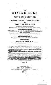 Cover of: The Divine Rule of Faith and Practice: Or, A Defence of the Catholic ... by William Goode