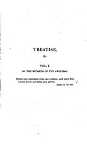 Cover of: A treatise on the records of the Creation, and on the moral attributes of ...