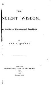 Cover of: The Ancient Wisdom: An Outline of Theosophical Teachings