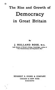 Cover of: The Rise and Growth of Democracy in Great Britain by John Holland Rose
