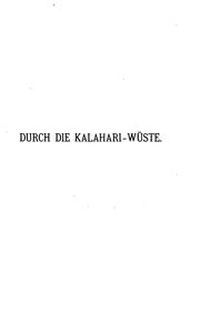 Cover of: Durch die Kalahari-wüste: Streif- und Jagdzüge nach dem Ngami-see in Südafrika