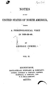 Cover of: Notes on the United States of North America During a Phrenological Visit in 1838-9-40 by George Combe