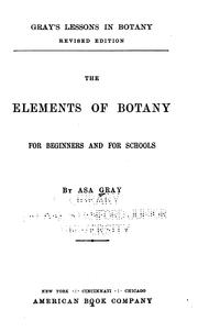 The elements of botany for beginners and for schools by Asa Gray