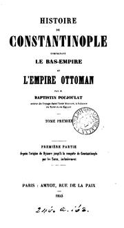 Cover of: Histoire de Constantinople, comprenant le Bas-empire et l'Empire ottoman by Baptistin Poujoulat