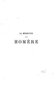 Cover of: La médecine dans Homère: ou études d'archéologie sur les médecins, l'anatomie, la physiologie ...