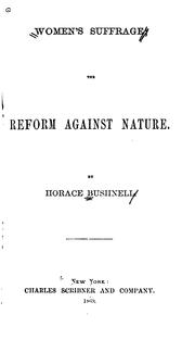 Cover of: Women's Suffrage: The Reform Against Nature. by Horace Bushnell