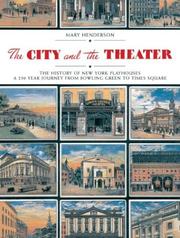 Cover of: The City and the Theatre: The History of New York Playhouses by Mary Henderson