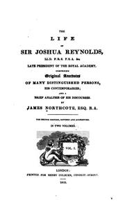 Cover of: The Life of Sir Joshua Reynolds, ...: Comprising Original Anecdotes of Many Distinguished ... by James Northcote