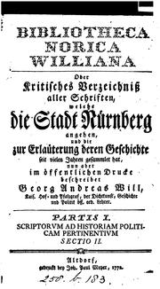 Cover of: Bibliotheca Norica Williana; oder Kritisches Verzeichnis, aller Schriften, welche die Stadt ... by Georg Andreas Will