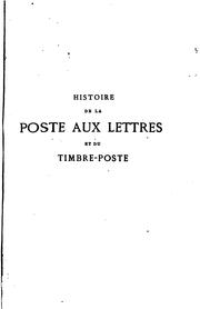 Cover of: Histoire de la poste aux lettres et du timbre-poste depuis leurs origines jusqu'à nos jours