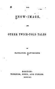 Cover of: The Snow-image, and Other Twice-told Tales by Nathaniel Hawthorne