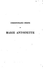 Cover of: Correspondance inédite de Marie Antoinette