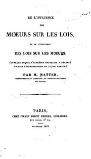 De l'influence des moeurs sur les lois, et de l'influence des lois sur les moeurs .. by Jacques Matter