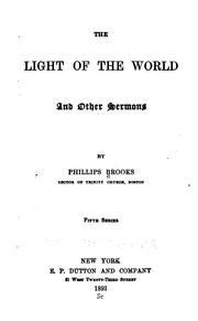 Cover of: The Light of the World: And Other Sermons by Phillips Brooks