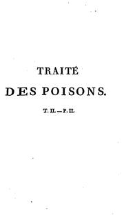 Cover of: Traité des poisons: tirés des regnes minéral, végétal et animal, ou Toxicologie générale ... by Matthieu Joseph Bonaventure Orfila