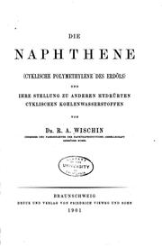 Cover of: Die Naphthene(cyklische Polymethylene des Erdöls) und ihre Stellung zu ...