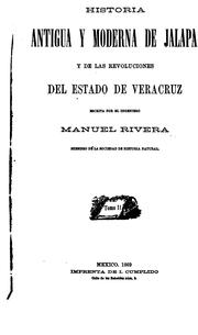 Cover of: Historia antigua y moderna de Jalapa y de las revoluciones del Estado de Veracruz... by Manuel Rivera Cambas