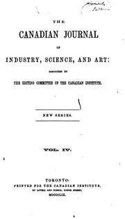 Cover of: The Canadian Journal of Industry, Science and Art by Canadian Institute (1849-1914)., Canadian Institute (1849-1914).