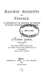 Cover of: Railway Accounts and Finance: An Exposition of the Principles and Practice of Railway Accounting ...