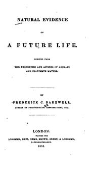 Cover of: Natural Evidence of a Future Life: Derived from the Properties and Actions of Animate and ...