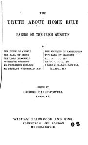 Cover of: The Truth about Home Rule: Papers on the Irish Question by Baden-Powell, George Smyth Sir