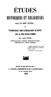 Cover of: Etudes historiques et religieuses sur le XIVe siècle: ou, Tableau de l'église d'Apt sous la cour ... by Elzéar-Véran Rose