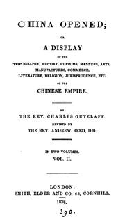 Cover of: China opened; or, A display of the topography, history ... etc. of the Chinese empire, revised ... by Karl Friedrich August Gützlaff
