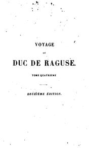 Cover of: Voyage ... en Hongrie, en Transylvanie, dans la Russie méridionale, en Crimée ... en Syrie, en ... by Auguste Frédéric Louis Viesse de duc de Raguse Marmont