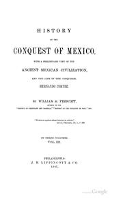 Cover of: History of the Conquest of Mexico: With a Preliminary View of the Ancient Mexican Civilization ... by William Hickling Prescott