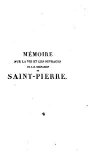 Cover of: Memoire sur la vie et les ouvrages de J.-H. Bernardin de Saint Pierre by Louis-Aimé Martin