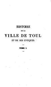 Cover of: Histoire de la ville de Toul et de ses évèques, suivie d'une notice de la cathédrale by A D. Thiéry