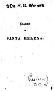 Cover of: Diario de la Isla de Santa Helena: Que contiene cuanto dijo é hizo napoléon en el espacio de ...