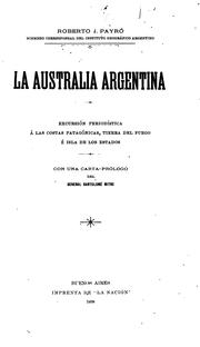 Cover of: La Australia Argentina: Excursión periodística a las costas patagónicas, tierra del fuego e isla ...