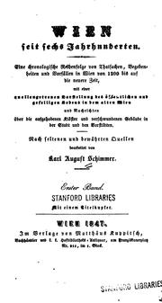 Cover of: Wien seit sechs Jahrhunderten: Eine chronologische Reihenfolge von Thatsachen, Begebenheiten und ... by Karl August Schimmer