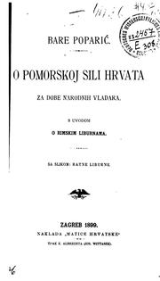 Cover of: O pomorskoj sili Hrvata za dobe narodnih vladara: S uvodom o rimskim liburnama by Bare Poparić