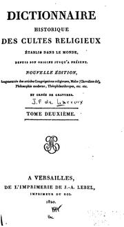 Cover of: Dictionnaire historique des cultes religieux: établis dan le monde, depuis son origine jusqu'a ...