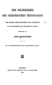 Cover of: Der Bilderkreis des griechischen Physiologus, des Kosmas Indikopleustes und Oktateuch, nach ...