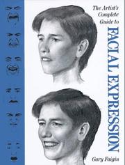 The artist's complete guide to facial expression by Gary Faigin