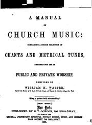 Cover of: A Manual of Church Music: Containing a Choice Selection of Chants and Metrical Tunes, Designed ...