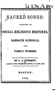 Cover of: Sacred Songs: Adapted to Social Religious Meetings, Sabbath Schools, and Family Worship