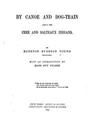 Cover of: By Canoe and Dog-train Among the Cree and Salteaux Indians by Egerton R. Young