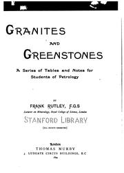 Cover of: Granites and Greenstones: A Series of Tables and Notes for Students of Petrology