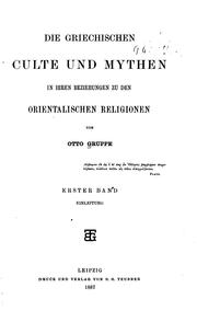 Cover of: Die griechischen Culte und Mythen in ihren Beziehungen zu den orientalischen Religionen by Otto Gruppe