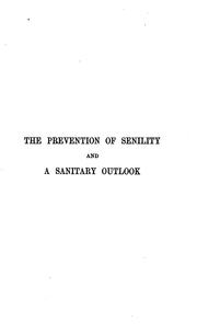 Cover of: The Prevention of senility, and A sanitary outlook