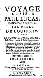 Cover of: Voyage du sieur Paul Lucas au Levant fait en MDCCXIV par ordre de Louis XIV dans la Turquie, l ...