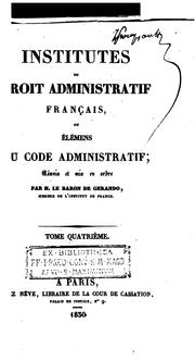 Cover of: Institutes du droit administratif français, ou, Élémens ducode administratif: réunis et mis en ordre