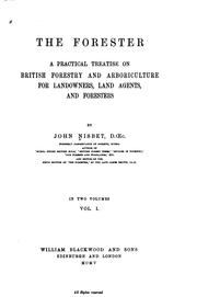 Cover of: The Forester: A Practical Treatise on British Forestry and Arboriculture for Landowners, Land ...