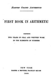 Cover of: First Book in Arithmetic: Comprising Two Years of Oral and Written Work in the Elements of Numbers