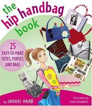 Cover of: The Hip Handbag Book: 25 Easy-to-Make Totes, Purses, and Bags